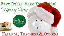 Five Dolla' Make You Holla' Holiday Series: Friends, Teachers & Hostesses