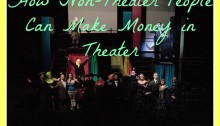 How Non-Theater People Can Make Money in Theater