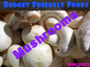 Budget Friendly Foods: Mushrooms | brokeGIRLrich