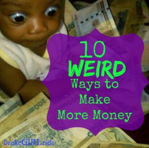 10 Weird ways to Make More Money