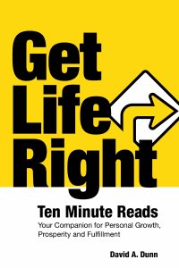 Get Life Right by David. A Dunn