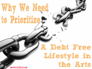 Why We Need to Prioritize a Debt Free Lifestyle in the Arts