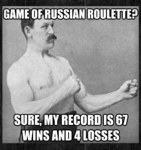 This makes as much sense as approaching investing like Russian roulette... but at least it's funnier. 