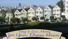 Ways to Save Money for Your Dream House