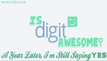 Is digit Awesome? A Year Later, I'm Still Saying YES