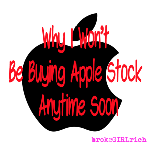 Why I Won’t Be Buying Apple Stock Anytime Soon