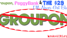 Groupon, PeggyBank & the $29 I’ll Never Get Back