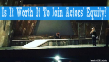 Is It Worth It To Join Actors Equity?