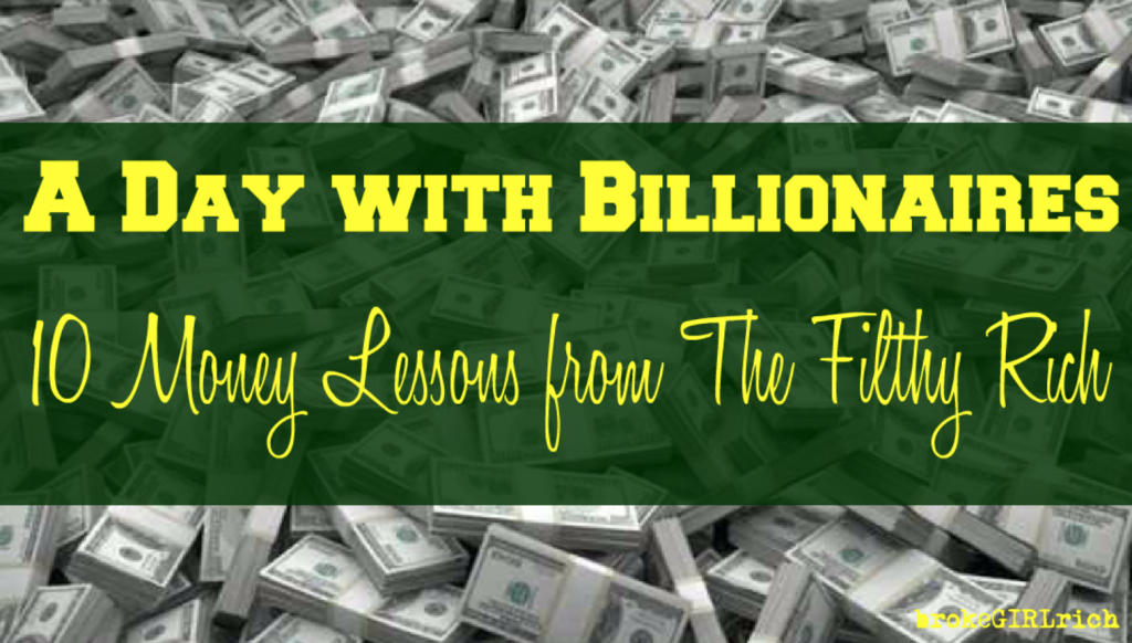 A Day with Billionaires: 10 Money Lessons from The Filthy Rich