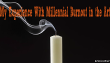 My Experience With Millennial Burnout in the Arts