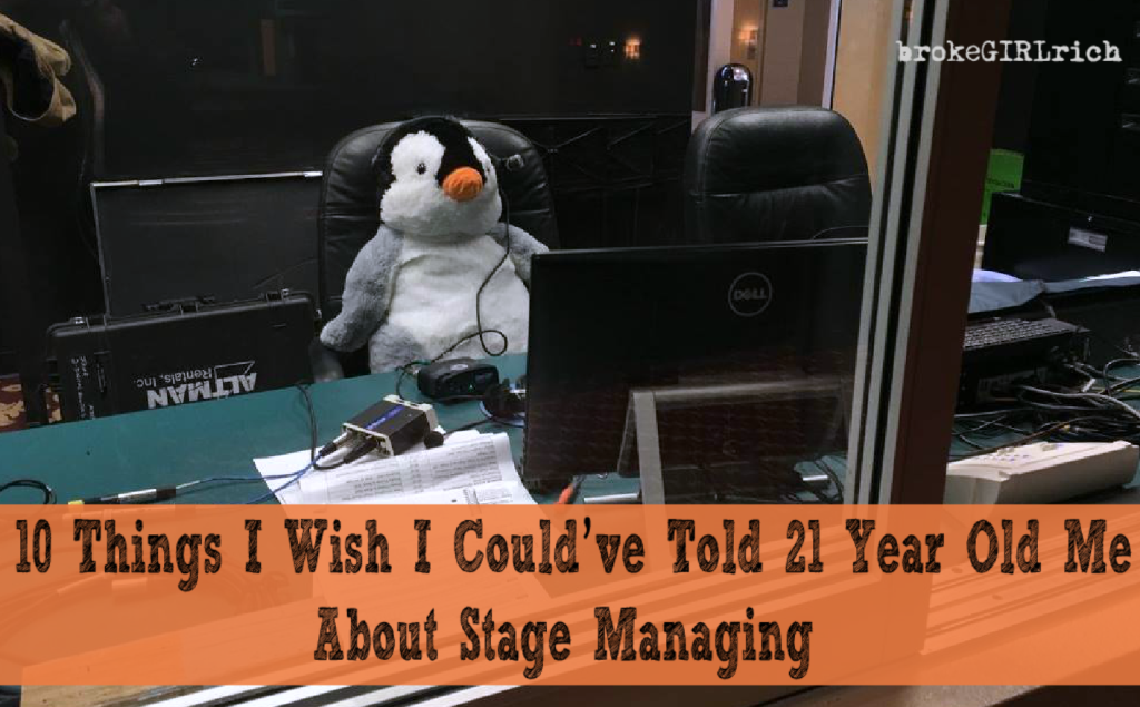 10 Things I Wish I Could’ve Told 21 Year Old Me About Stage Managing