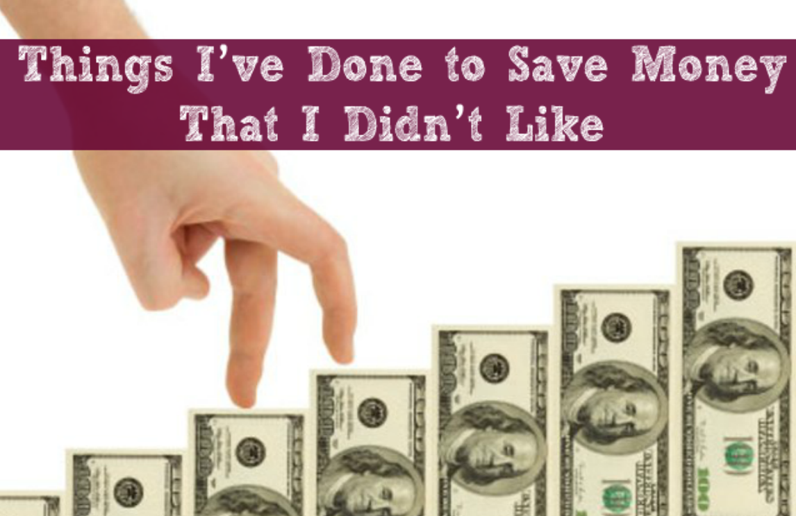 Things I’ve Done to Save Money That I Didn’t Like