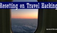 Resetting on Travel Hacking