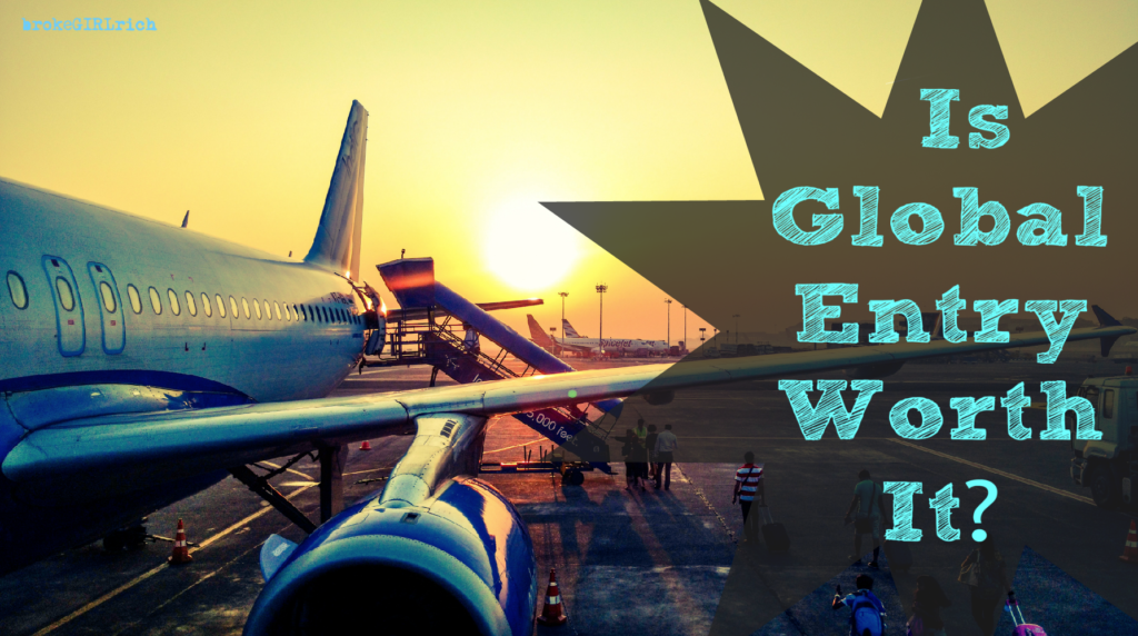 Is Global Entry Worth It?