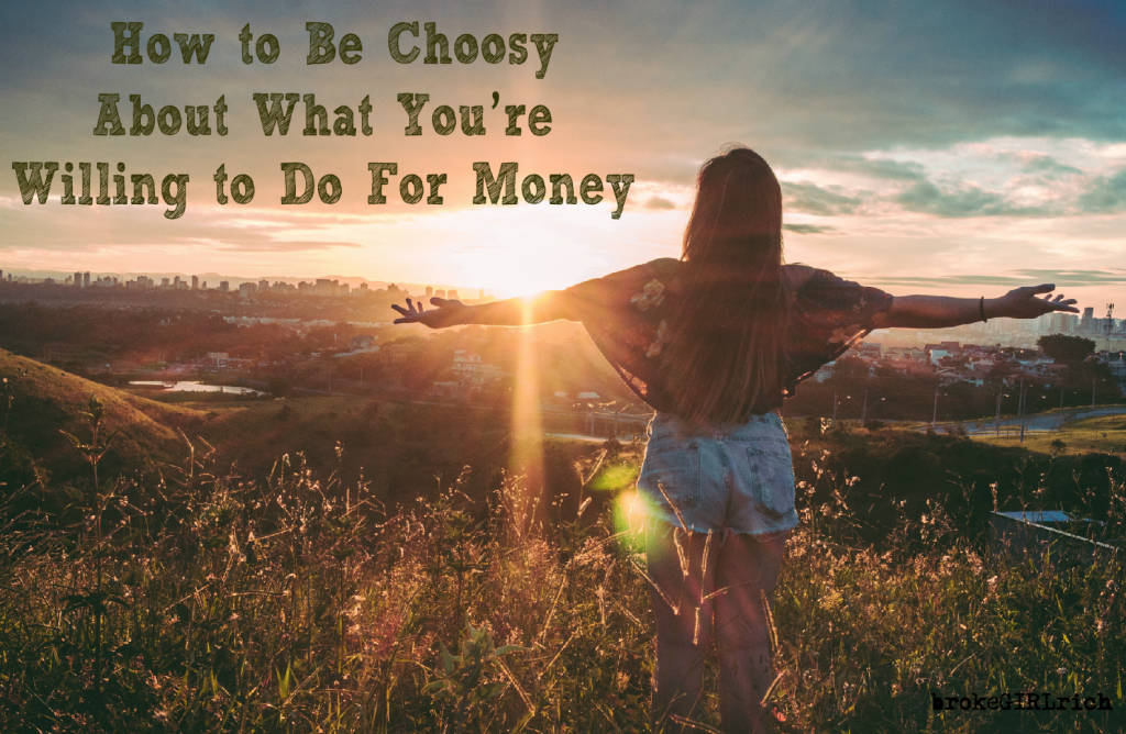 How to Be Choosy About What You’re Willing to Do For Money