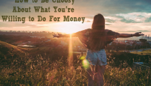 How to Be Choosy About What You’re Willing to Do For Money