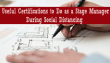 Useful Certifications to Do as a Stage Manager During Social Distancing