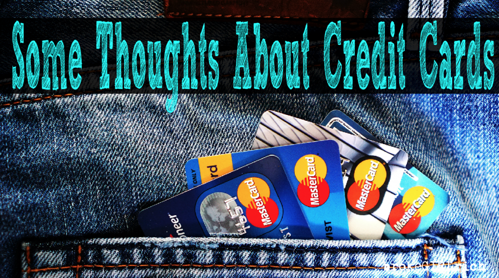 Some Thoughts About Credit Cards