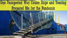 One Unexpected Way Cruise Ships and Touring Prepared Me for the Pandemic