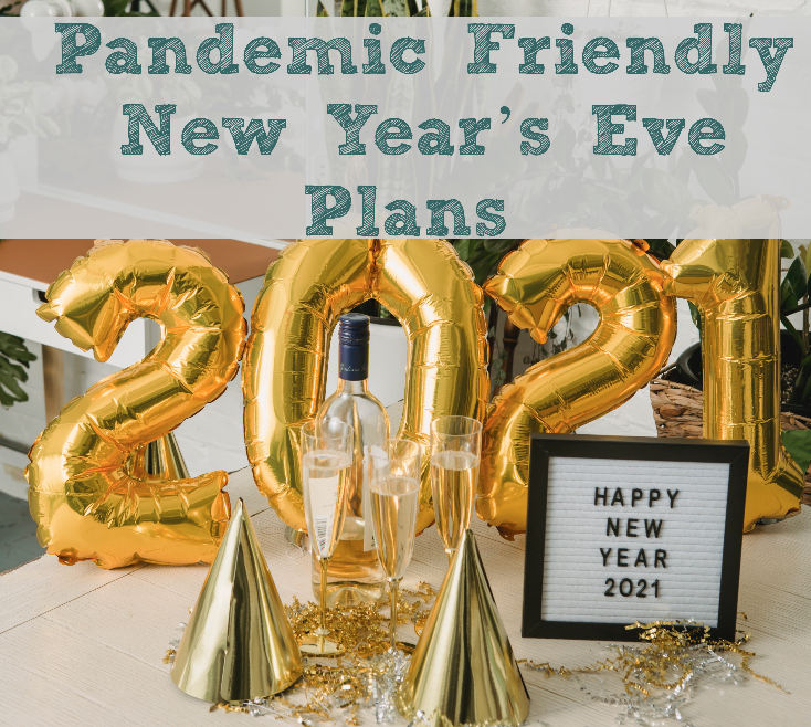 Pandemic Friendly New Year’s Eve Plans 