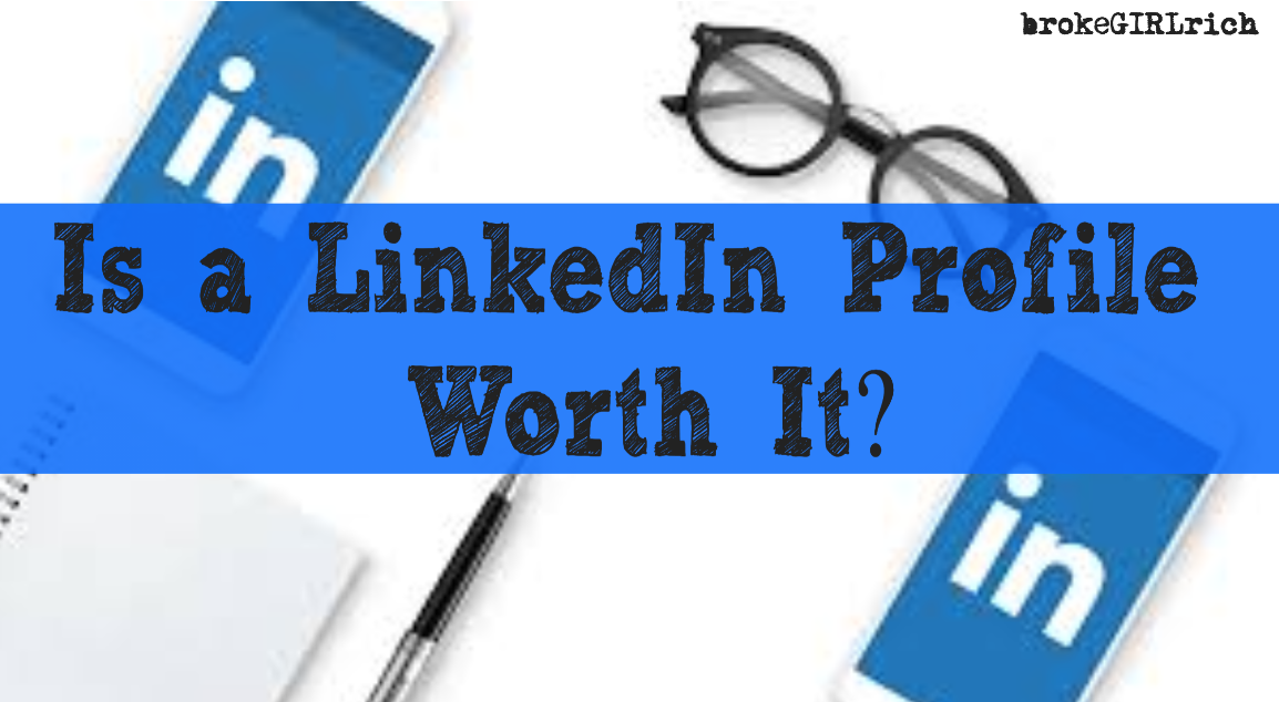 Is a LinkedIn Profile Worth It?