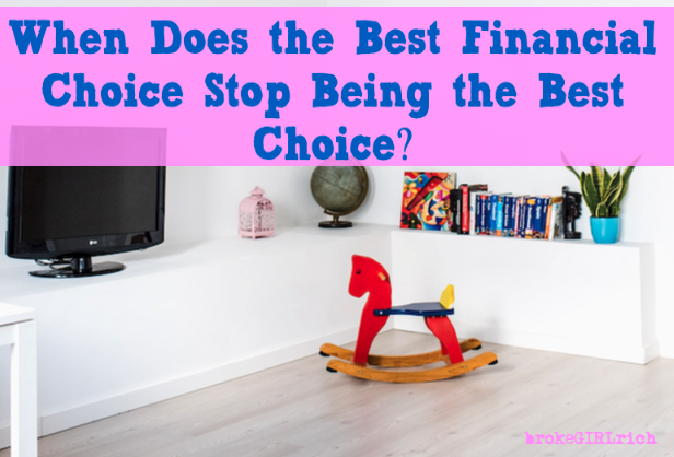 When Does the Best Financial Choice Stop Being the Best Choice?