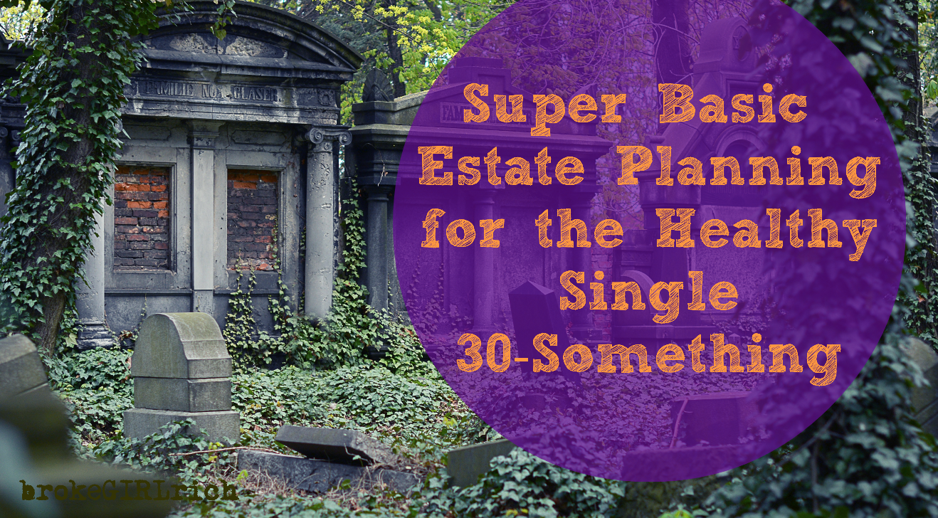 Super Basic Estate Planning for the Healthy Single 30-Something