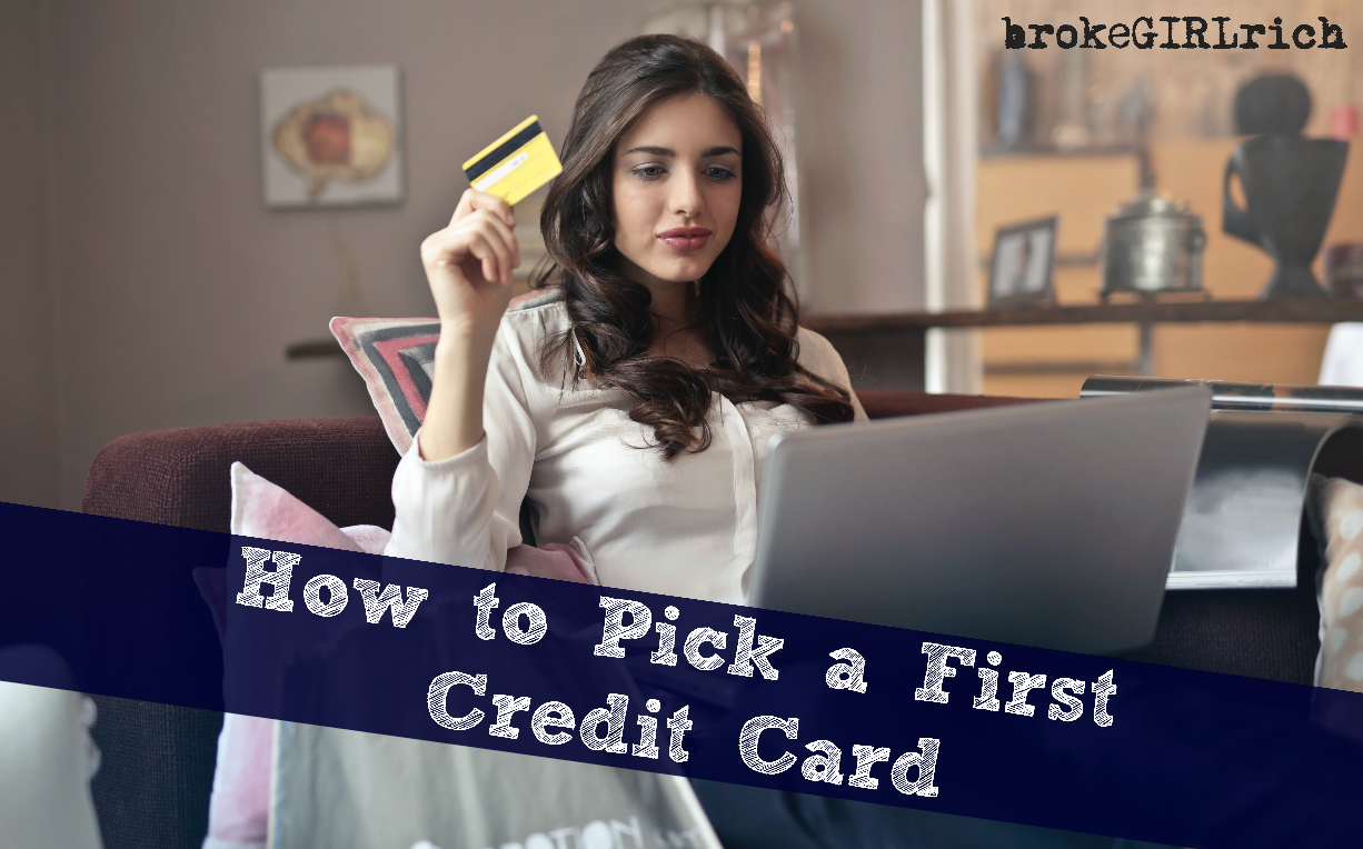 How to Pick a First Credit Card - brokeGIRLrich