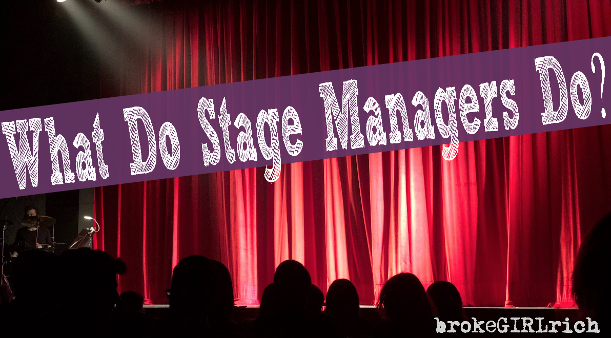 What Do Stage Managers Do? - brokeGIRLrich