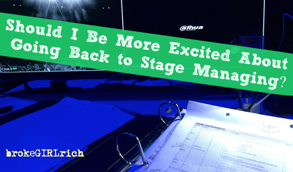 Should I Be More Excited About Going Back to Stage Managing?