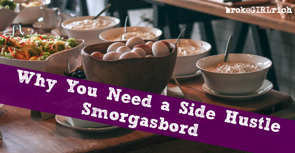 Why You Need a Side Hustle Smorgasbord 