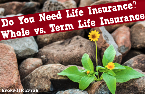 Do You Need Life Insurance? Whole vs. Term Life Insurance