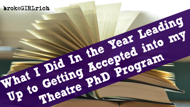 What I Did In the Year Leading Up to Getting Accepted into my Theatre PhD Program