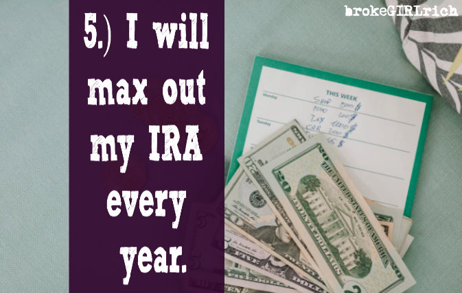 5.) I will max out my IRA every year.