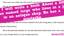 12.) I will write a book. About a little man named Jorge who lives in a jar in an antique shop. He has a mustache.