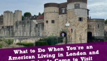 What to Do When You’re an American Living in London and Your Friends Come to Visit