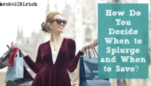 How Do You Decide When to Splurge and When to Save?