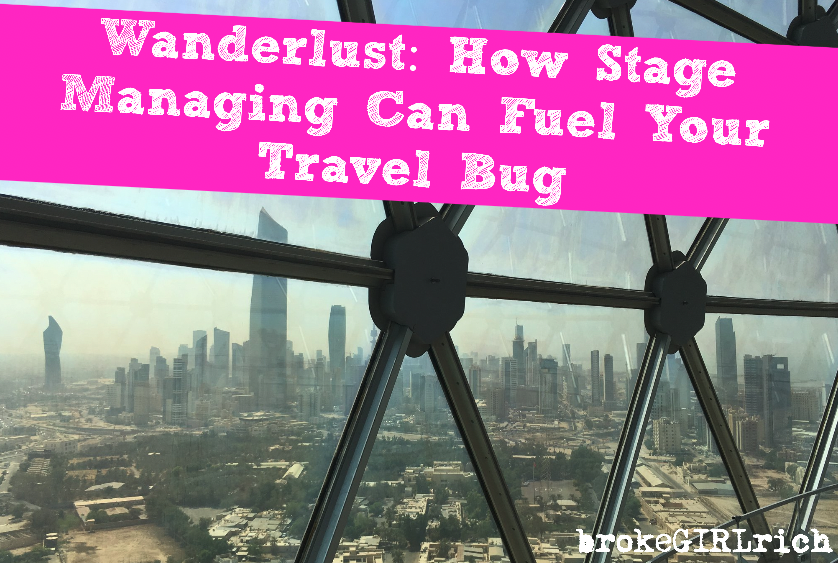 Wanderlust: How Stage Managing Can Fuel Your Travel Bug