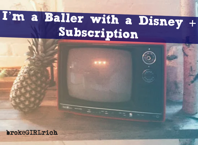 I’m a Baller with a Disney + Subscription