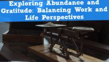 Exploring Abundance and Gratitude: Balancing Work and Life Perspectives