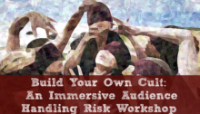 Build Your Own Cult: An Immersive Audience Handling Risk Workshop