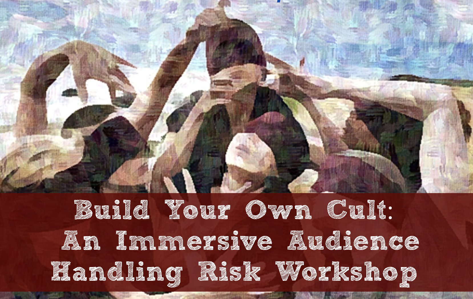 Build Your Own Cult: An Immersive Audience Handling Risk Workshop