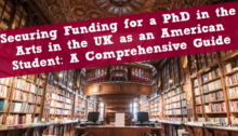 Securing Funding for a PhD in the Arts in the UK as an American Student: A Comprehensive Guide