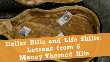 Dollar Bills and Life Skills: Lessons from 5 Money-Themed Hits