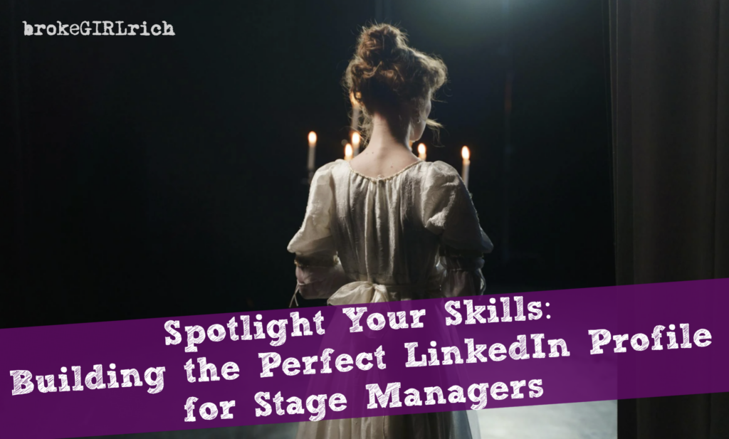  Spotlight Your Skills: Building the Perfect LinkedIn Profile for Stage Managers