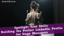 Spotlight Your Skills: Building the Perfect LinkedIn Profile for Stage Managers