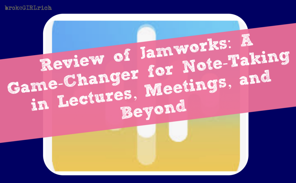 Review of Jamworks: A Game-Changer for Note-Taking in Lectures, Meetings, and Beyond